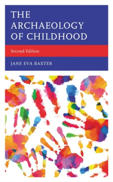 Archaeology of Childhood - Baxter, Jane Eva