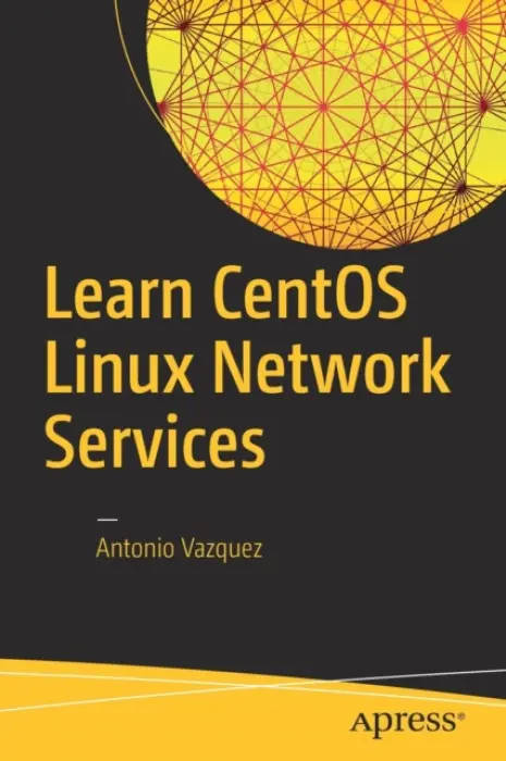 Learn CentOS Linux Network Services - Vazquez, Antonio