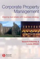 Corporate Property Management - Edwards, Victoria (Department of Property Resource Management, University of Portsmouth) a Ellison, Louise