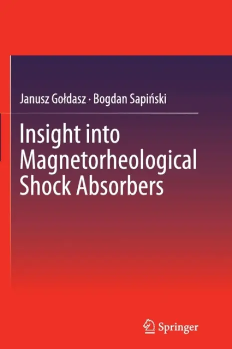 Insight into Magnetorheological Shock Absorbers - Goldasz, Janusz a Sapinski, Bogdan