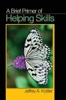 Brief Primer of Helping Skills - Kottler, Jeffrey A., Ph.D.