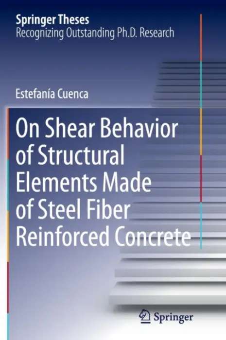 On Shear Behavior of Structural Elements Made of Steel Fiber Reinforced Concrete - Cuenca, Estefania