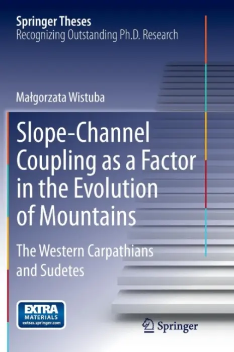 Slope-Channel Coupling as a Factor in the Evolution of Mountains - Wistuba, Malgorzata