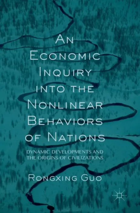 Economic Inquiry into the Nonlinear Behaviors of Nations - Guo, Rongxing