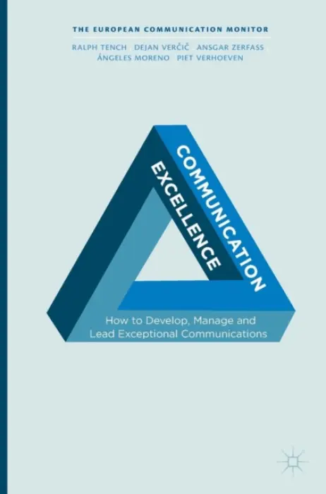 Communication Excellence - Tench, Ralph a Vercic, Dejan a Zerfass, Ansgar a Moreno, Angeles a Verhoeven, Piet