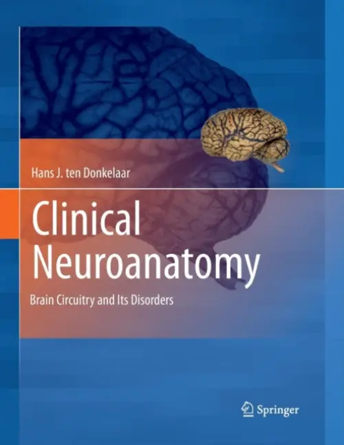 Clinical Neuroanatomy - ten Donkelaar, Hans J.