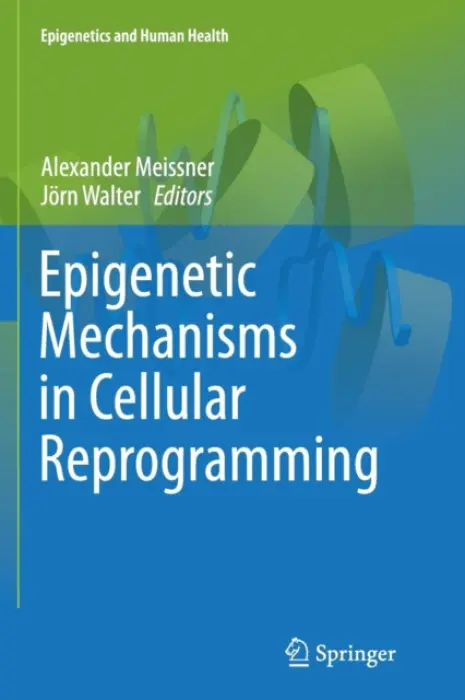 Epigenetic Mechanisms in Cellular Reprogramming