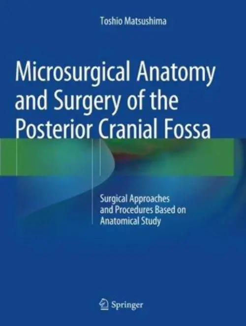 Microsurgical Anatomy and Surgery of the Posterior Cranial Fossa - Matsushima, Toshio