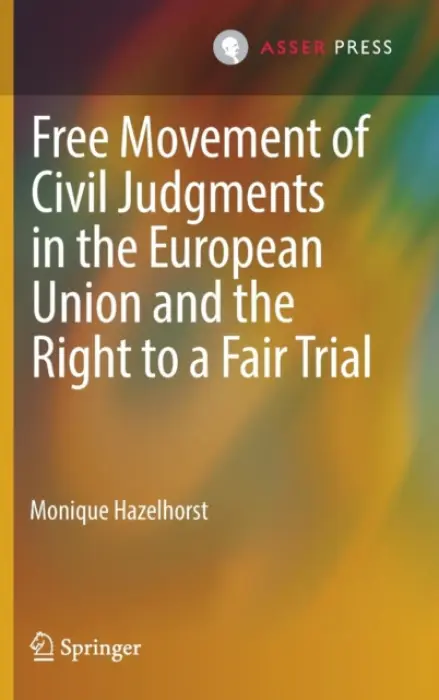 Free Movement of Civil Judgments in the European Union and the Right to a Fair Trial - Hazelhorst, Monique