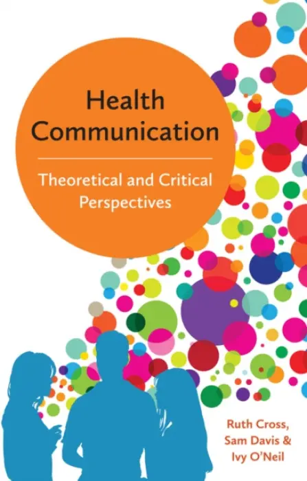 Health Communication - Cross, Ruth (Leeds Metropolitan University) a Davis, Sam a O'Neil, Ivy