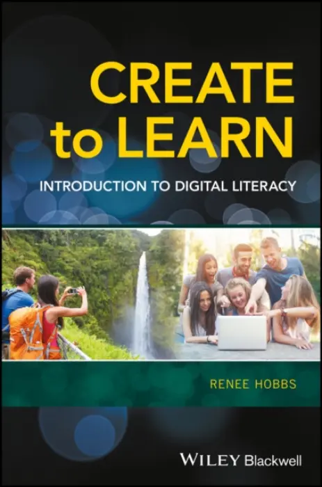 Create to Learn - Hobbs, Renee (Temple University a  University of Michigan)