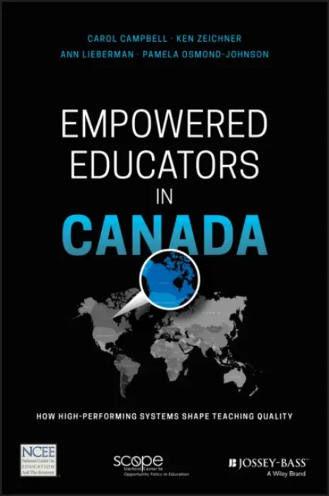 Empowered Educators in Canada - Campbell, Carol a Zeichner, Ken a Lieberman, Ann (Carnegie Foundation for the Advancement of Teaching) a Osmond-Johnson, Pamela