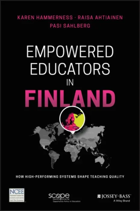Empowered Educators in Finland - Hammerness, Karen a Ahtiainen, Raisa a Sahlberg, Pasi