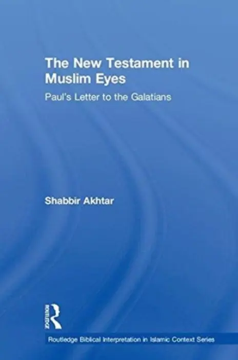 New Testament in Muslim Eyes - Akhtar, Shabbir