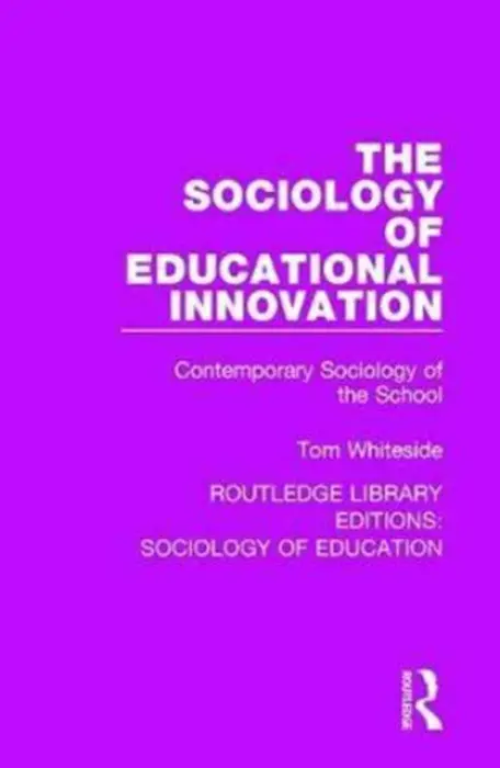 Sociology of Educational Innovation - Whiteside, Tom