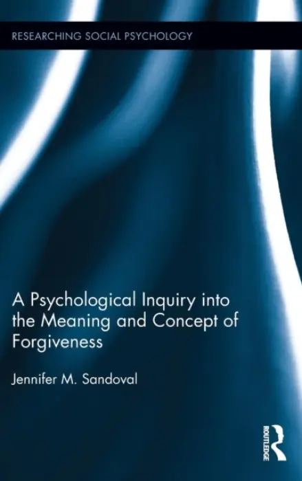 Psychological Inquiry into the Meaning and Concept of Forgiveness - Sandoval, Jennifer