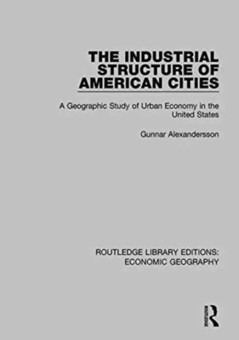 Industrial Structure of American Cities - Alexandersson, Gunnar