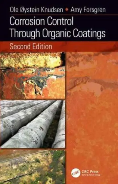 Corrosion Control Through Organic Coatings - Knudsen, Ole Oystein (SINTEF Materials  a  Chemistry, Trondheim, Norway) a Forsgren, Amy (Xylem Inc., Sundbyberg, Sweden)