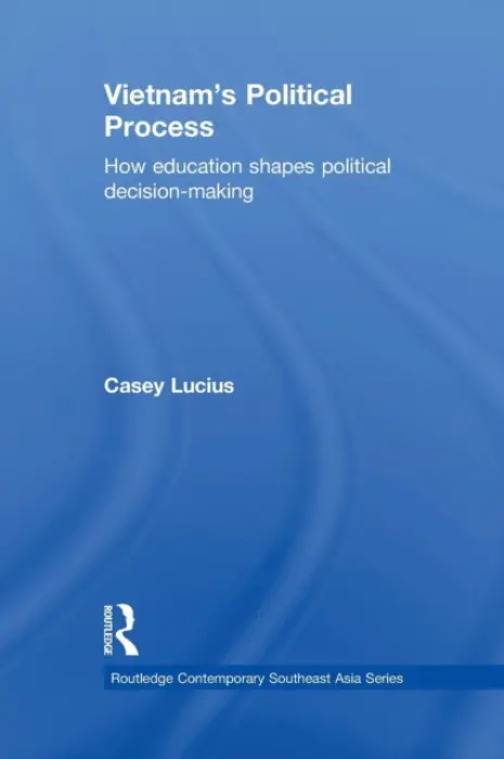 Vietnam's Political Process - Lucius, Casey (Naval Postgraduate School, USA)