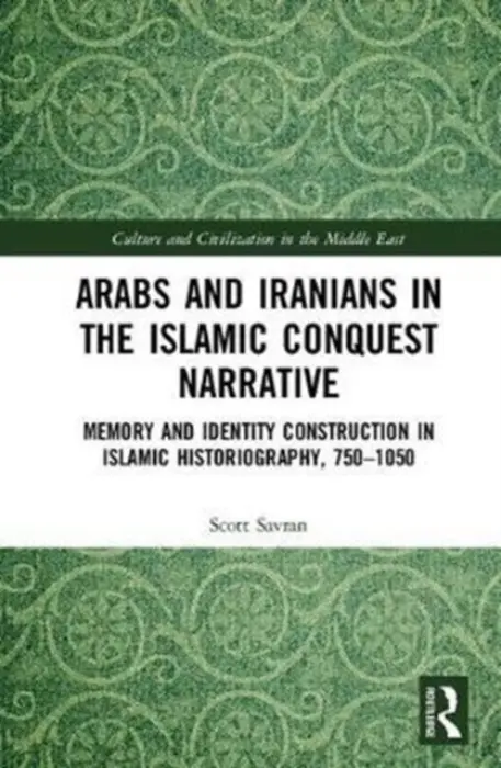 Arabs and Iranians in the Islamic Conquest Narrative - Savran, Scott (Virginia Tech University, USA)