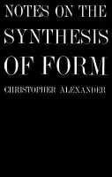 Notes on the Synthesis of Form - Alexander, Christopher