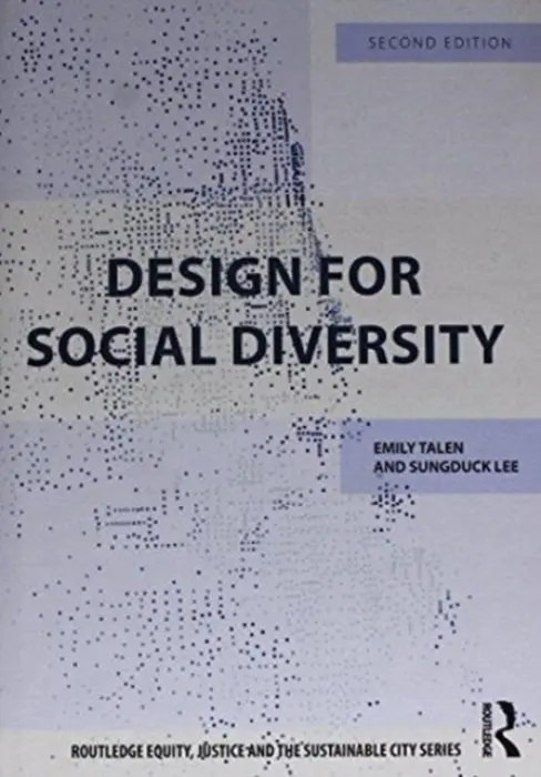 Design for Social Diversity - Talen, Emily (University of Chicago, USA) a Lee, Sungduck (Iowa State University, USA)