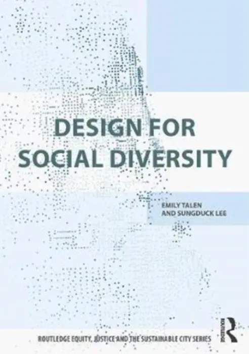 Design for Social Diversity - Talen, Emily (University of Chicago, USA) a Lee, Sungduck (Iowa State University, USA)