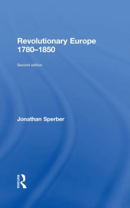 Revolutionary Europe 1780-1850 - Sperber, Jonathan