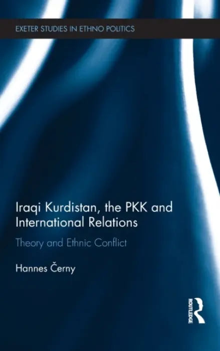 Iraqi Kurdistan, the PKK and International Relations - Cerny, Hannes