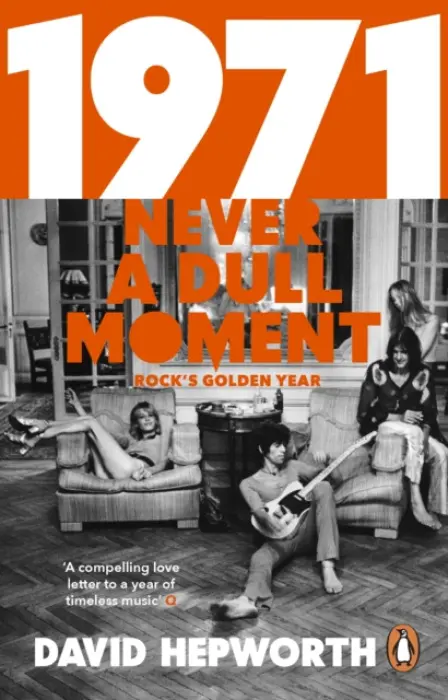 1971 - Never a Dull Moment (Rock's Golden Year) - David Hepworth