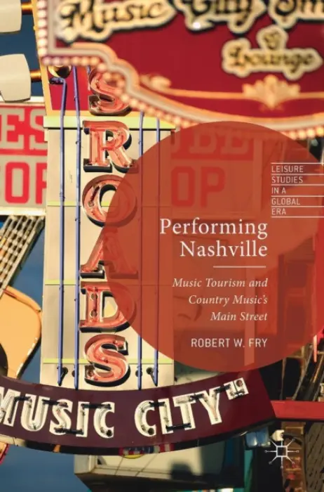 Performing Nashville - Fry, Robert W.