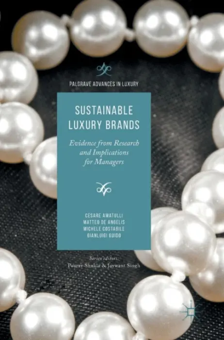 Sustainable Luxury Brands - Amatulli, Cesare a De Angelis, Matteo a Costabile, Michele a Guido, Gianluigi