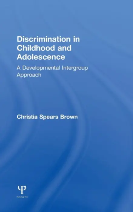 Discrimination in Childhood and Adolescence - Brown, Christia Spears (University of Kentucky, USA)