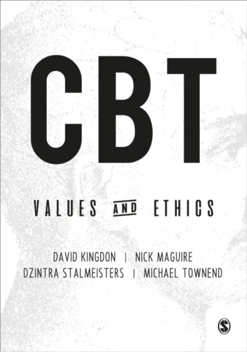 CBT Values and Ethics - Kingdon, David a Maguire, Nick a Stalmeisters, Dzintra a Townend, Michael