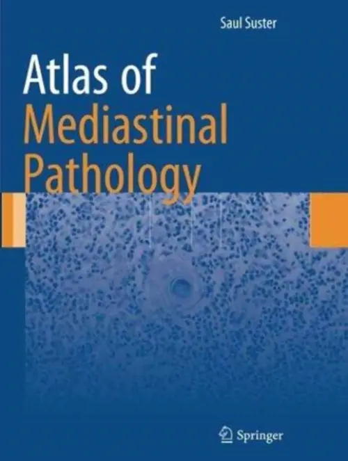Atlas of Mediastinal Pathology - Suster, Saul