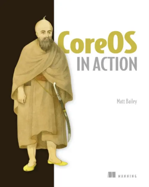 CoreOS in Action - Bailey, Matt