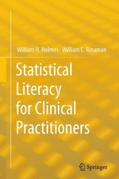 Statistical Literacy for Clinical Practitioners - Holmes, William H. a Rinaman, William C.