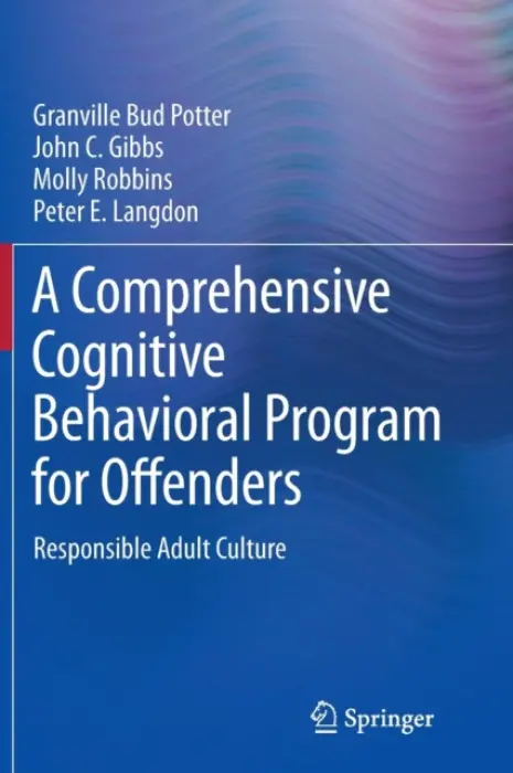 Comprehensive Cognitive Behavioral Program for Offenders - Potter, Granville Bud a Gibbs, John C. a Robbins, Molly a Langdon, Peter E.