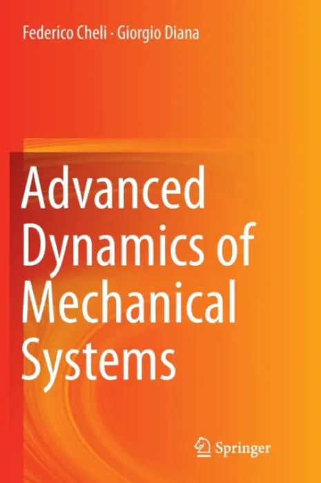 Advanced Dynamics of Mechanical Systems - Cheli, Federico a Diana, Giorgio
