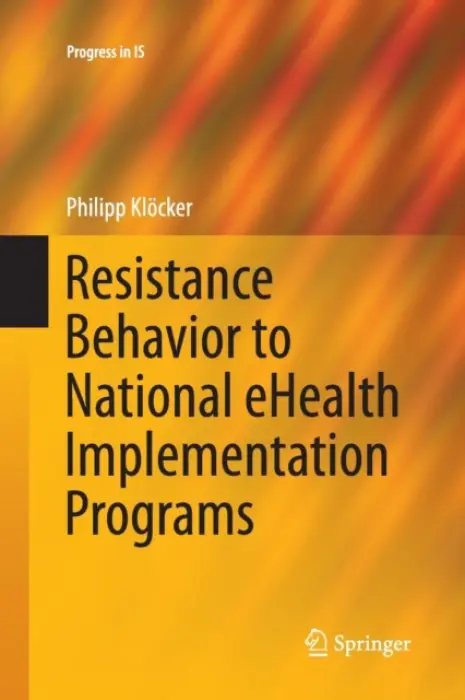 Resistance Behavior to National eHealth Implementation Programs - Klocker, Philipp