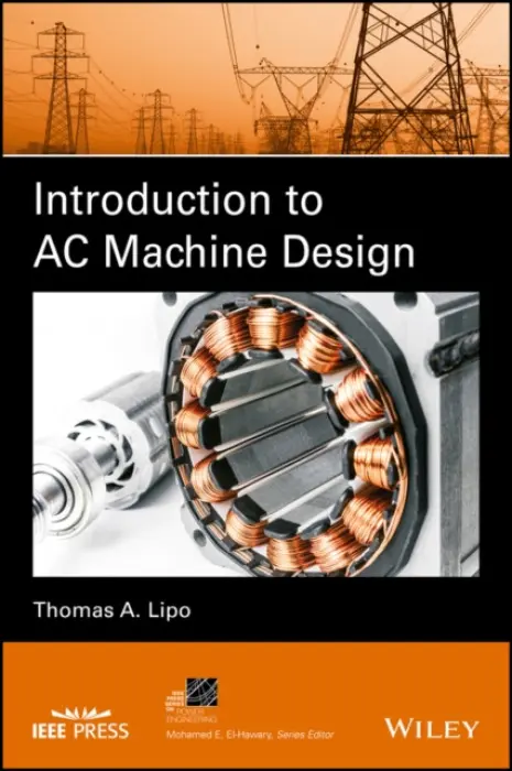 Introduction to AC Machine Design - Lipo, Thomas A. (University of Wisconsin at Madison)