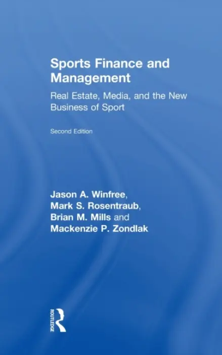 Sports Finance and Management - Winfree, Jason A. (University of Michigan) a Rosentraub, Mark S. (University of Michigan, USA) a Mills, Brian M (University of Florida, Gainesville, FL) a Zondlak, Mackenzie