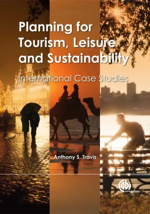 Planning for Tourism, Leisure and Sustainability - Travis, Anthony (Emeritus Professor at the University of Birmingham and International Tourism Consultant, UK)