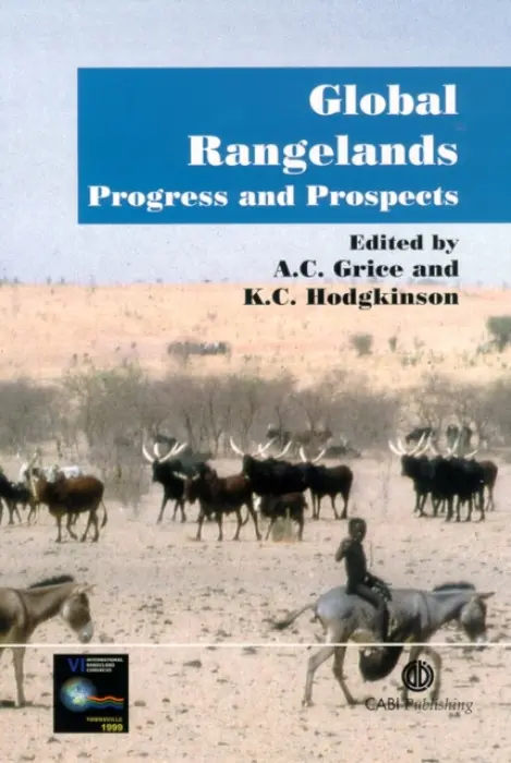 Global Rangelands - Grice, Anthony (CSIRO Sustainable Ecosystems, Australia) a Hodgkinson, Ken (CSIRO Land and Water, Australia)