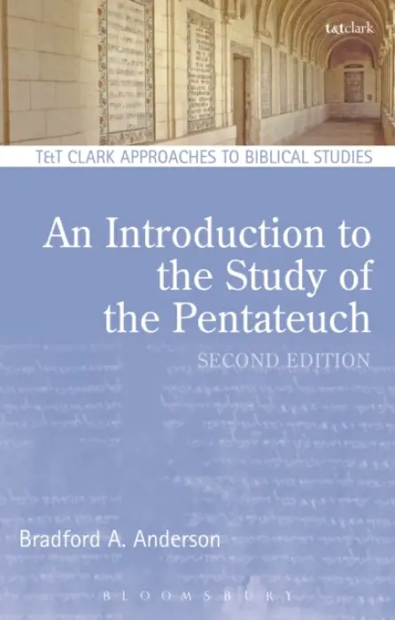 Introduction to the Study of the Pentateuch - Anderson, Dr. Bradford A. (Dublin City University, Ireland) a Gooder, Paula (The Bible Society, UK)