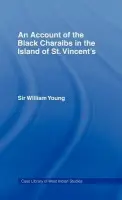 Account of the Black Charaibs in the Island of St Vincent's - Young, Sir Williams