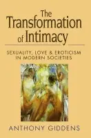Transformation of Intimacy - Giddens, Anthony (London School of Economics and Political Science)