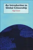 Introduction to Global Citizenship - Dower, Nigel (Senior Lecturer in Philosophy, University of Aberdeen)