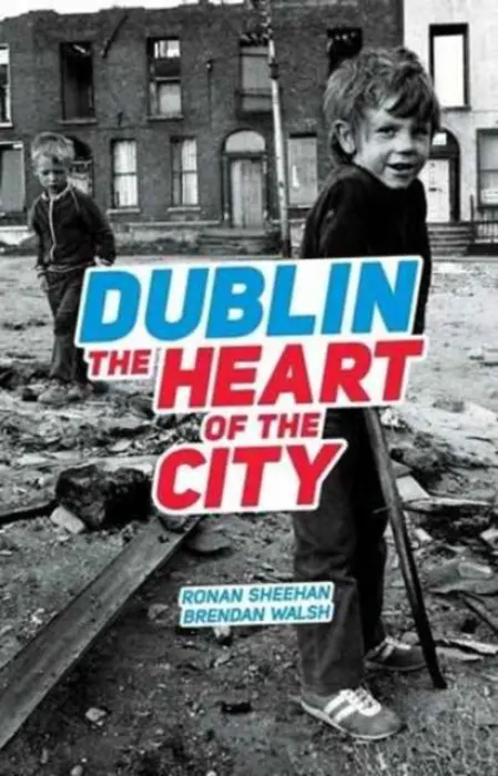 Dublin: The Heart Of The City - Sheehan, Ronan