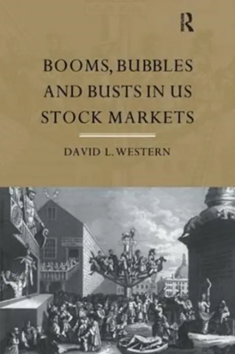Booms, Bubbles and Bust in the US Stock Market - Western, David